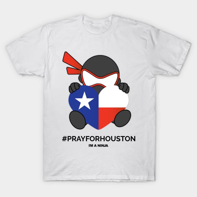 I'M A NINJA #PRAYFORHOUSTON T-Shirt by imaninja